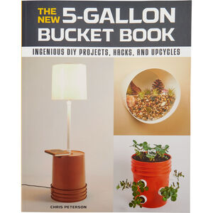 The New 5-Gallon Bucket Book