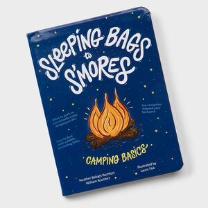 Sleeping Bags to S'mores