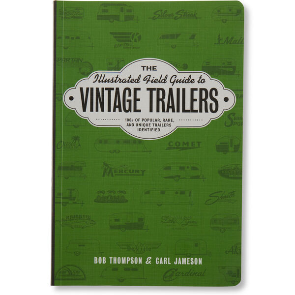 The Illustrated Field Guide to Vintage Trailers Duluth Trading Company