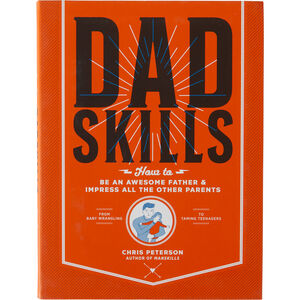 Dadskills: How to Be an Awesome Father